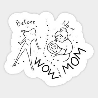 Before WOW now MOM Sticker